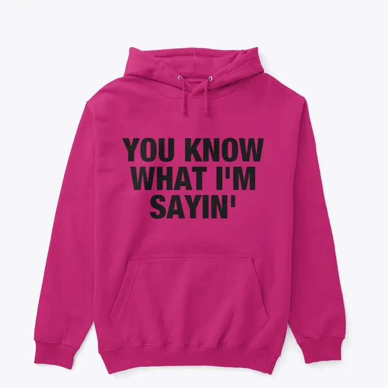 You Know What I am Sayin - Premium Merch