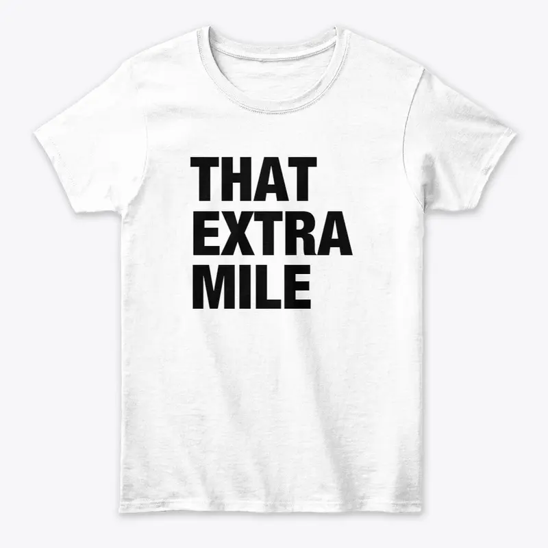 That Extra Mile - Premium Merch